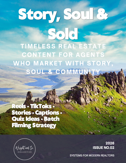 Story, Soul and Sold: Timeless Real Estate Content for Agents Who Market with Story, Soul & Community